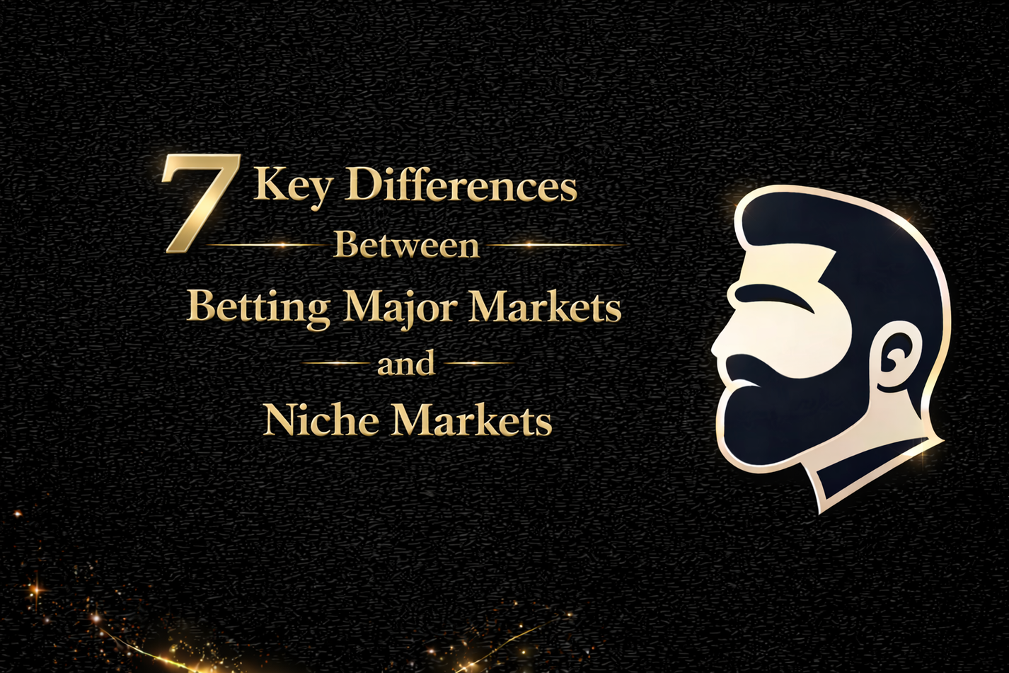 7 Key Differences Between Betting Major Markets and Niche Markets
