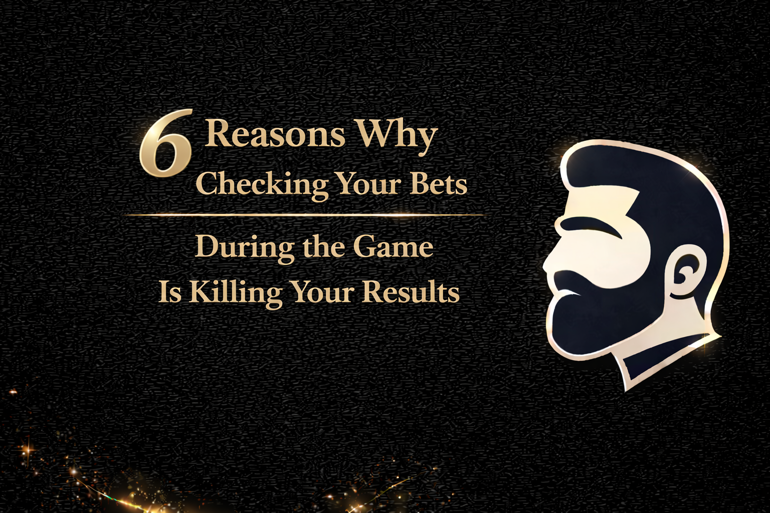 6 Reasons Why Checking Your Bets During the Game Is Killing Your Results