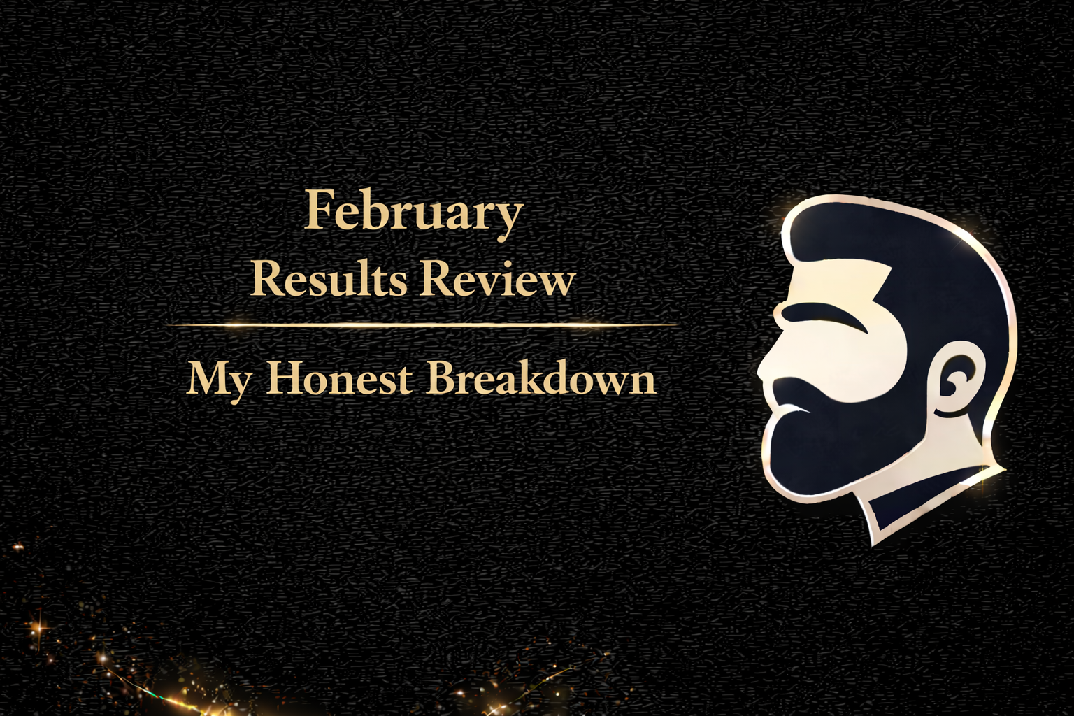 February Results Review, My Honest Breakdown
